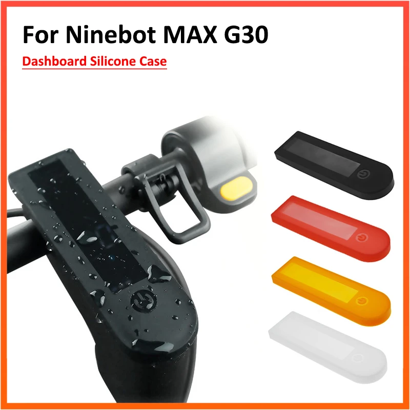 Max G30 Dashboard Display Silicone Case For Ninebot KickScooter G30 G30D Electric Scooter Waterproof Dirt-resistant Panel Cover